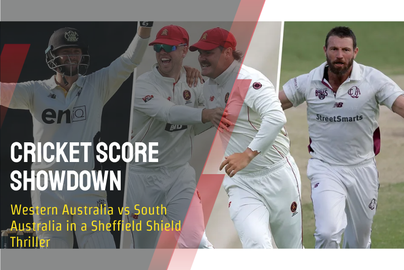 Cricket Score Showdown: Western Australia vs South Australia in a Sheffield Shield Thriller Cricket Score Showdown: Western Australia vs South Australia in a Sheffield Shield Thriller